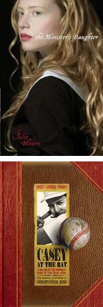 Julie Hearn's THE MINISTER'S DAUGHTER and Christopher Bing's CASEY AT THE BAT