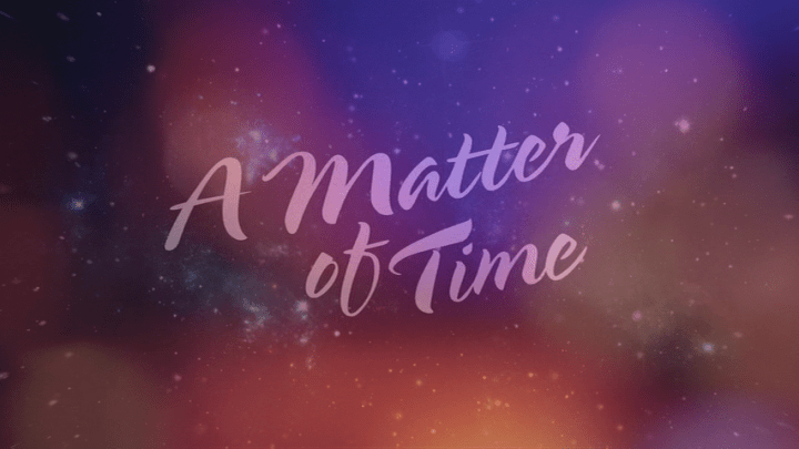 A MATTER OF TIME -- Title Screen A MATTER OF TIME -- Title Screen