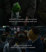 GONZO: We Convinced ourselves that evil frog was you because he gave us what we thought we wanted.